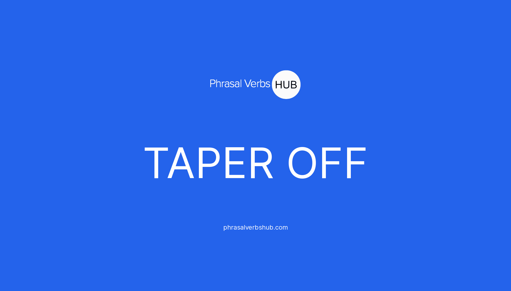 taper-off-phrasal-verb-meaning-examples